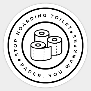 Stop Hoarding Toilet Paper CoronaVirus Sticker